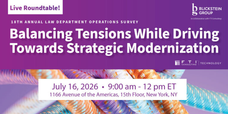 Banner for a live roundtable: Balancing Tensions While Driving Towards Strategic Modernization, 18th Annual Law Department Operations Survey, July 16, 2026, 9:00 am–12 pm ET, New York location. Visual logos included.