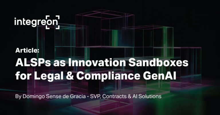 Integreon article: ALSPs as Innovation Sandboxes for Legal and Compliance GenAI, by Domingo Sense de Gracia, SVP Contracts and AI Solutions