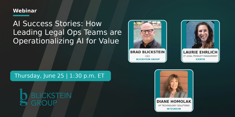 Webinar banner: AI Success Stories—How leading Legal Ops teams operationalize AI for value; speakers Brad Blickstein, Laurie Ehrlich, and Diane Homolak. Thursday, June 25 at 1:30 p.m. ET.