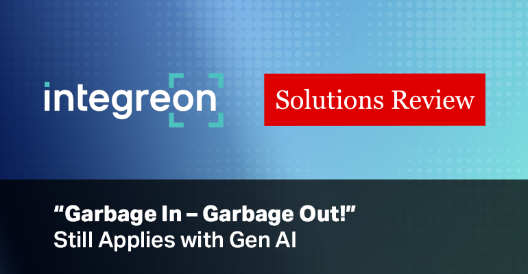 “Garbage In – Garbage Out!” Still Applies with Gen AI
